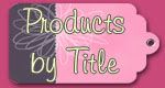 Products by Title